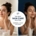 Best Skin Care Routine