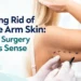 arm skin removal surgery